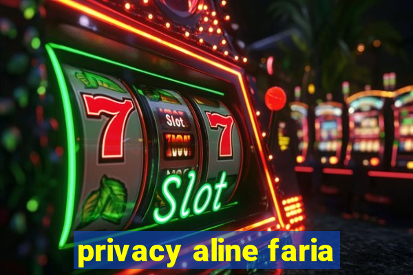 privacy aline faria